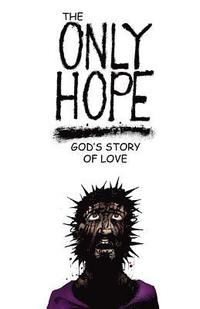 bokomslag The Only Hope: God's Story of Love