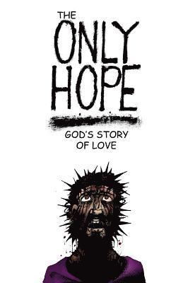 The Only Hope: God's Story of Love 1