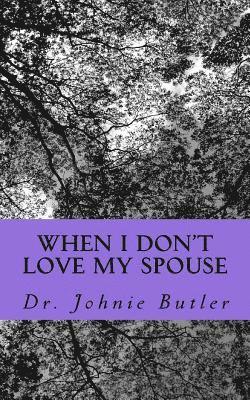 When I Don't Love My Spouse 1