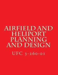 bokomslag Airfield and Heliport Planning and Design UFC 3-260-01