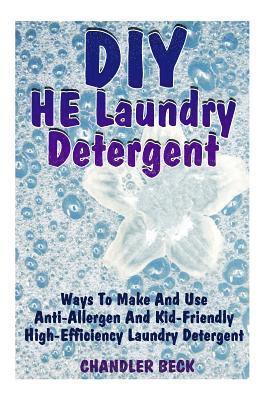 DIY HE Laundry Detergent: Ways To Make And Use Anti-Allergen And Kid-Friendly High-Efficiency Laundry Detergent 1