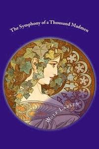 bokomslag The Symphony of a Thousand Madmen: A Symphony in Words