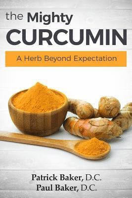 bokomslag The Mighty Curcumin: A Herb Beyond Expectation