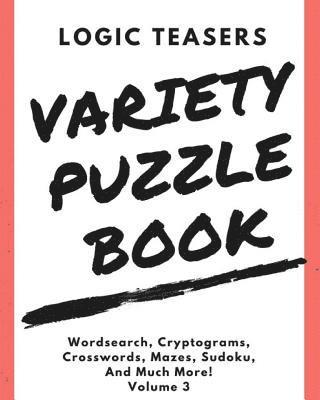 Logic Teasers Variety Puzzles: Volume 3 1