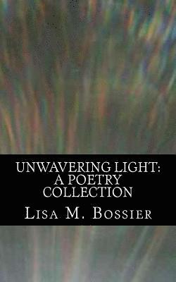 bokomslag Unwavering Light: A Poetry Collection