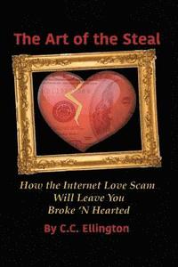bokomslag Art of the Steal: How The Internet Love Scam Business Will Leave You BROKE 'N HEARTED