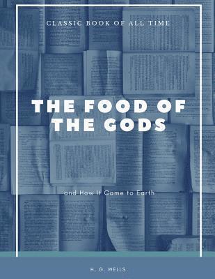 bokomslag The Food of the Gods: and How It Came to Earth