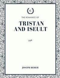 bokomslag The Romance of Tristan and Iseult