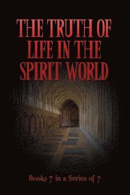 The TRUTH of Life in the Spirit World 1