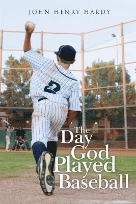 John Henry Hardy - The Day God Played Baseball, Häftad