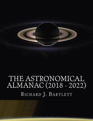 Richard J. Bartlett - The Astronomical Almanac (2018 - 2022): A Comprehensive Guide to Night Sky Events, Häftad