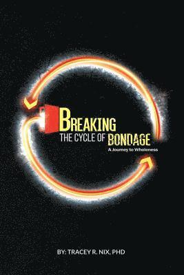 bokomslag Breaking the Cycle of Bondage: A Journey to Wholeness