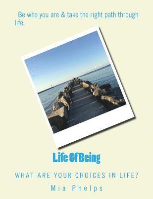 Life Of Being: What are your choices in life? 1