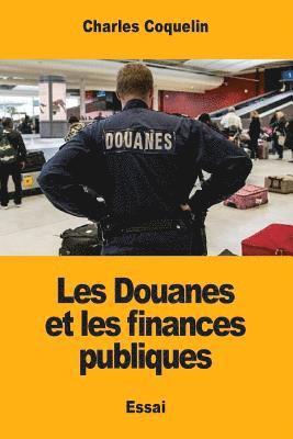 bokomslag Les Douanes et les finances publiques