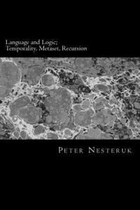 bokomslag Language and Logic; Temporality, Metaset, Recursion