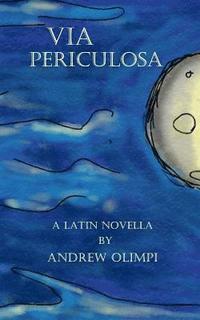 bokomslag Via Periculosa: A Latin Novella