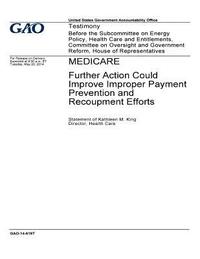 bokomslag Medicare, further action could improve improper payment prevention and recoupment efforts: testimony before the Subcommittee on Energy Policy, Health