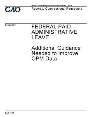 bokomslag Federal paid administrative leave: additional guidance needed to improve OPM data: report to congressional requesters.