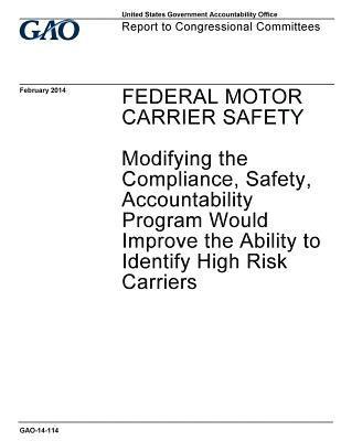 bokomslag Federal motor carrier safety, modifying the compliance, safety, accountability program would improve the ability to identify high risk carriers: repor