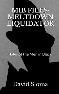 David Sloma - MIB Files: Meltdown Liquidator - Tales of the Men In Black, Häftad