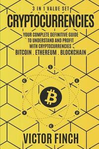 bokomslag Cryptocurrencies: 3 in 1 Value Set - Your Complete Definitive Guide To Understand and Profit with Cryptocurrencies - Bitcoin, Ethereum and Blockchain