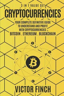 bokomslag Cryptocurrencies: 3 in 1 Value Set - Your Complete Definitive Guide To Understand and Profit with Cryptocurrencies - Bitcoin, Ethereum a