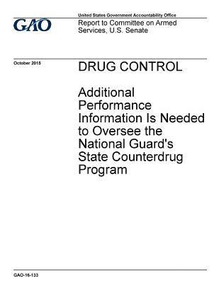 bokomslag Drug control, additional performance information is needed to oversee the National Guard's state counterdrug program: report to Committee on Armed Ser