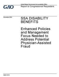 bokomslag SSA disability benefits, enhanced policies and management focus needed to address potential physician-assisted fraud: report to congressional requeste