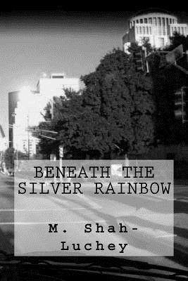 Beneath the Silver Rainbow 1