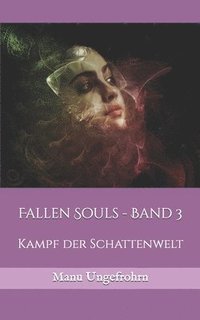 bokomslag Fallen Souls - Band 3: Kampf der Schattenwelt
