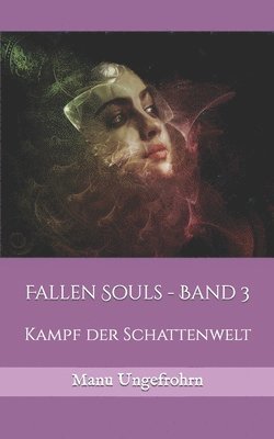 Fallen Souls - Band 3: Kampf der Schattenwelt 1