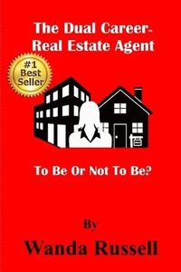 bokomslag The Dual Career Real Estate Agent: To Be Or Not To Be?