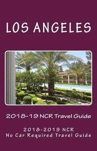 bokomslag The Los Angeles 2018-19 NCR Travel Guide: A NCR, No Car Required, Travel Guide