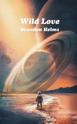 Brandon Helms - Wild Love, Häftad