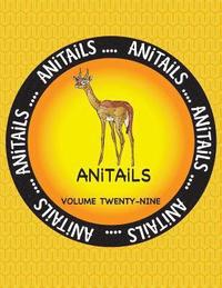 bokomslag ANiTAiLS Volume Twenty-Nine: Learn about the Gerenuk, Asian Fairy Bluebird, Panther Grouper, House Finch, Green Anole, Leopard Tortoise, Gray Snapp