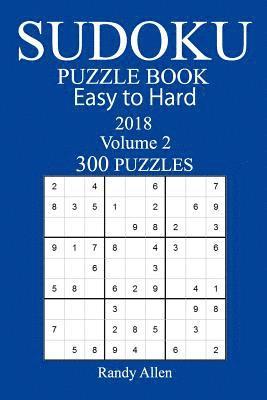 Randy Allen - 300 Easy to Hard Sudoku Puzzle Book - 2018, Häftad