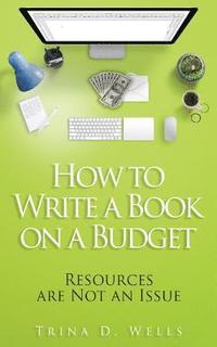 bokomslag How to Write a Book on a Budget