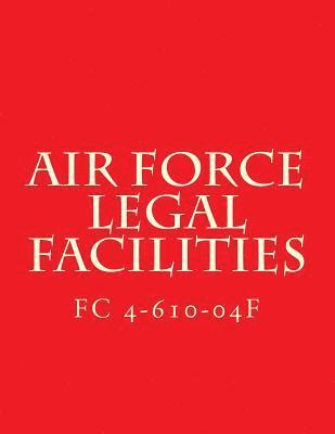 bokomslag Air Force Legal Facilities FC 4-610-04F: Facilities Criteria FC 4-610-04F