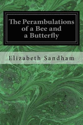 The Perambulations of a Bee and a Butterfly 1