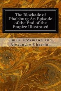 bokomslag The Blockade of Phalsburg An Episode of the End of the Empire Illustrated