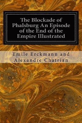 The Blockade of Phalsburg An Episode of the End of the Empire Illustrated 1