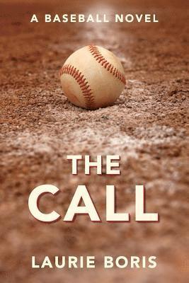 The Call: A Baseball Novel 1