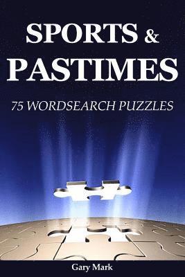 Sports & Pastime: 75 Wordsearch Puzzles 1