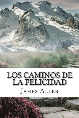 Los Caminos de la Felicidad (Spanish) Edition 1