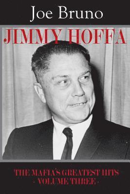Jimmy Hoffa: The Mafia's Greatest Hits - Volume Three - 1