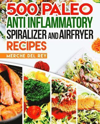bokomslag 500 Paleo Anti Inflammatory Spiralizer and Air Fryer Recipes