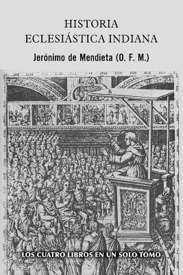 Jeronimo De Mendieta - Historia eclesiástica indiana, Häftad