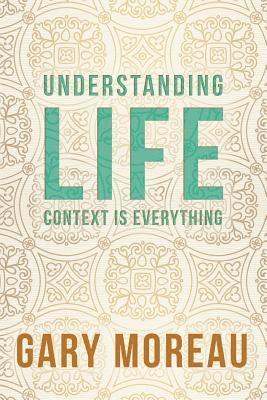 bokomslag Understanding Life: : Context is Everything