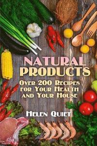 bokomslag Natural Products: Over 200 Recipes for Your Health and Your House: (Natural Beauty Book, Natural Self-Care)