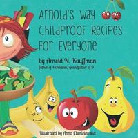 bokomslag Arnold's Way Childproof Recipes